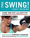 Book The Swing!: Lose the Fat and Get Fit with This Revolutionary Kettlebell Program free