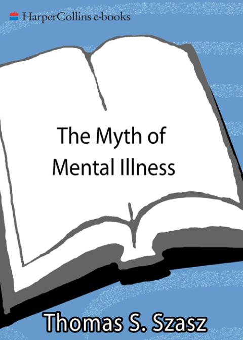 Book The Myth of Mental Illness: Foundations of a Theory of Personal Conduct free