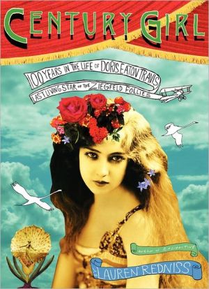 Book Century Girl: 100 Years in the Life of Doris Eaton Travis, Last Living Star of the Ziegfeld Follies free