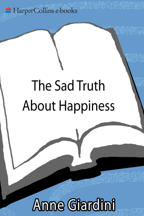 Book The Sad Truth About Happiness: A Novel free