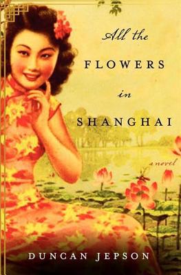 Book All the Flowers in Shanghai: A Novel free