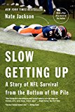 Book Slow Getting Up: A Story of NFL Survival from the Bottom of the Pile free