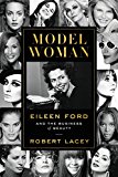 Book Model Woman: Eileen Ford and the Business of Beauty free