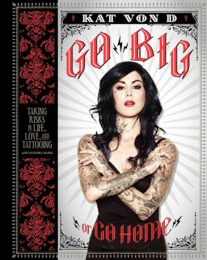 Book Go Big or Go Home: Taking Risks in Life, Love, and Tattooing free