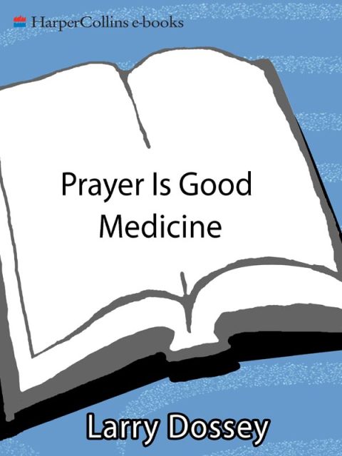 Book Prayer Is Good Medicine: How to Reap the Healing Benefits of Prayer free