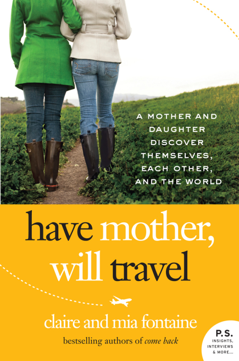 Book Have Mother, Will Travel: A Mother and Daughter Discover Themselves, Each Other, and the World free