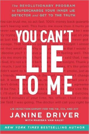 Book You Can't Lie to Me: The Revolutionary Program to Supercharge Your Inner Lie Detector and Get to the Truth free