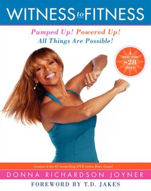 Book Witness to Fitness: Pumped Up! Powered Up! All Things Are Possible! free
