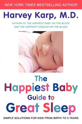 Book The Happiest Baby Guide to Great Sleep: Simple Solutions for Kids from Birth to 5 Years free