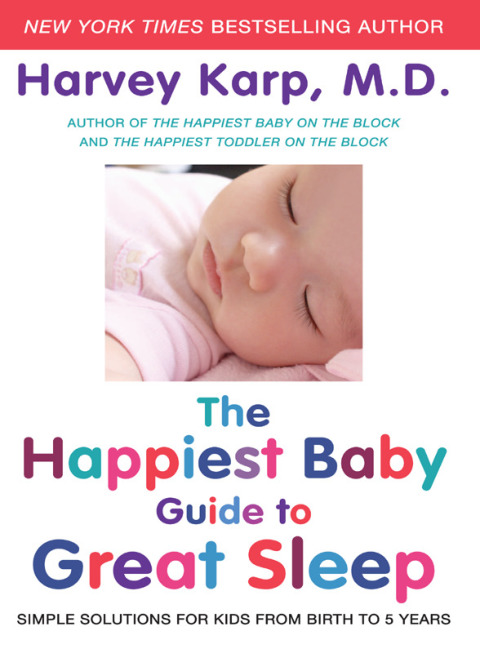 Book The Happiest Baby Guide to Great Sleep: Simple Solutions for Kids from Birth to 5 Years free
