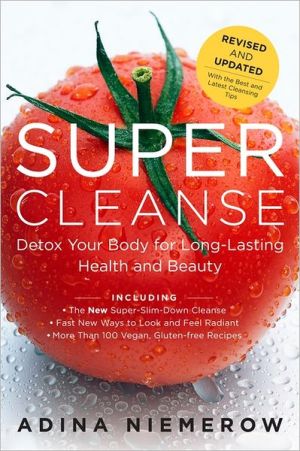 Book Super Cleanse Revised Edition: Detox Your Body For Long-Lasting Health And Beauty free