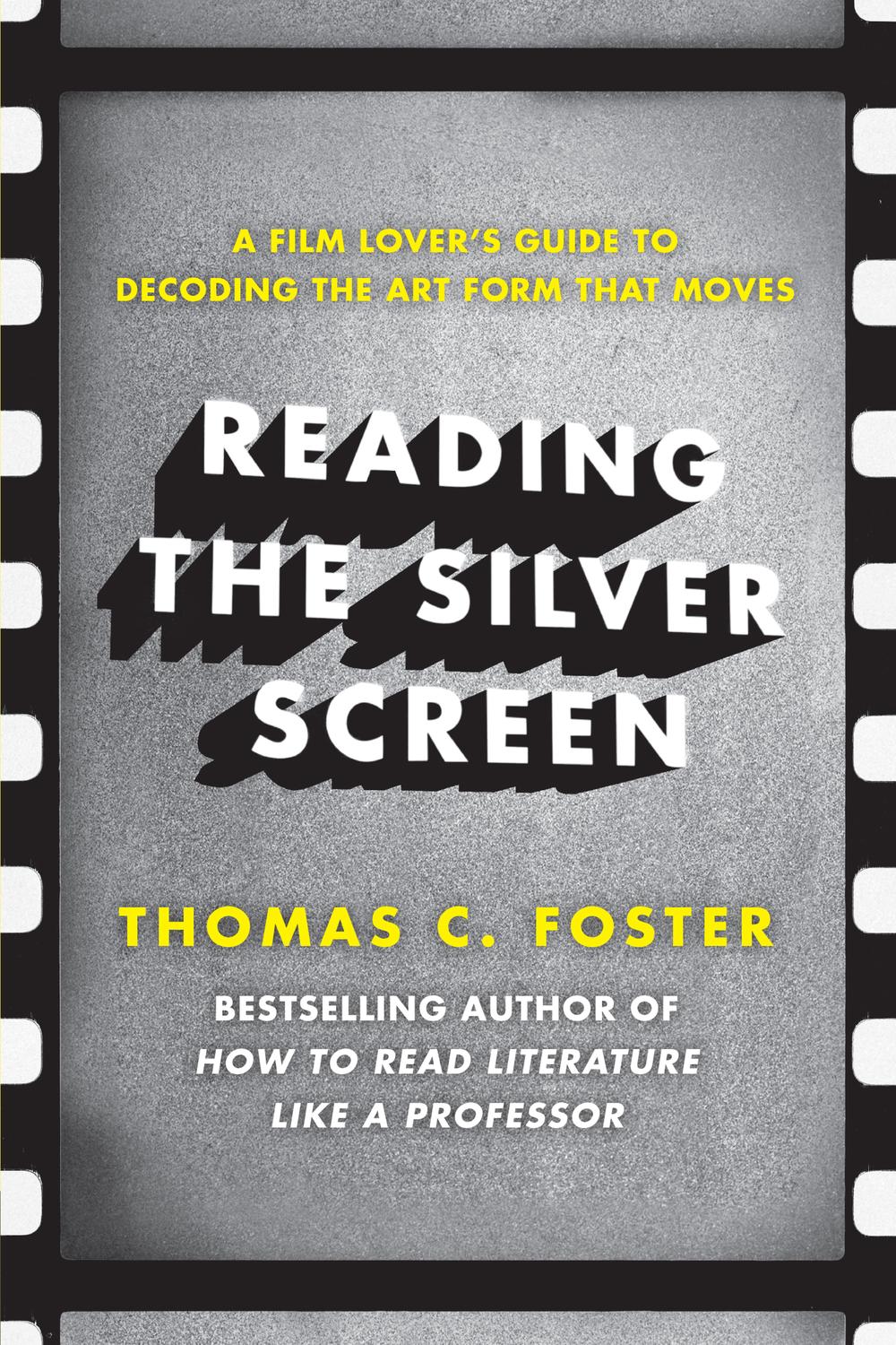 Book Reading the Silver Screen: A Film Lover's Guide to Decoding the Art Form That Moves free
