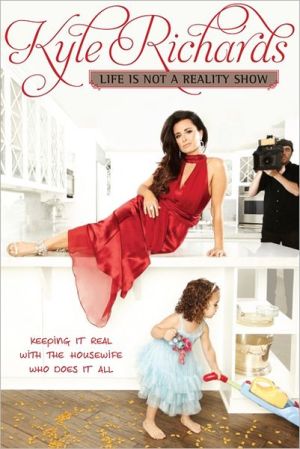 Book Life Is Not a Reality Show: Keeping It Real with the Housewife Who Does It All free