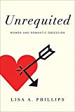 Book Unrequited: Women and Romantic Obsession free