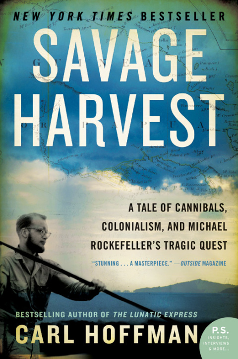 Book Savage Harvest: A Tale of Cannibals, Colonialism, and Michael Rockefeller's Tragic Quest for Primitive Art free
