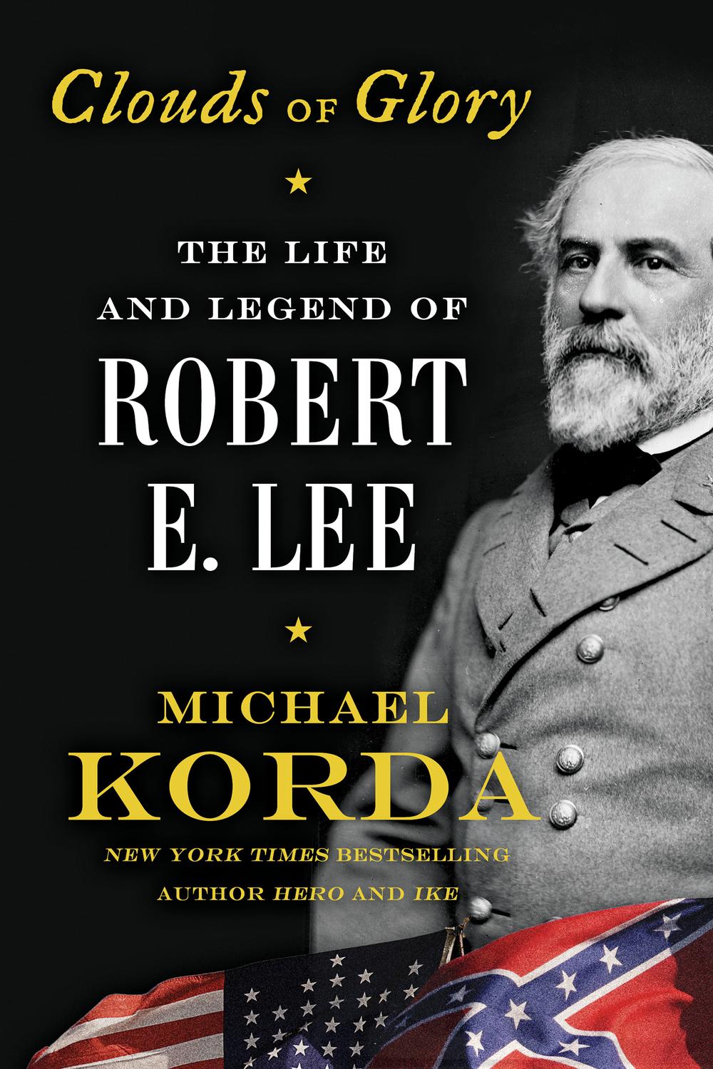 Book Clouds of Glory: The Life and Legend of Robert E. Lee free