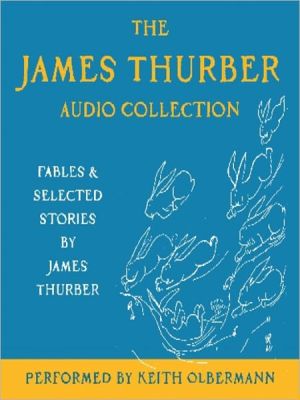Book The James Thurber Audio Collection: Fables and Selected Stories by James Thurber free