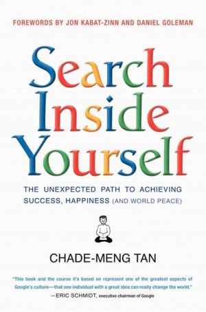Book Search Inside Yourself: The Unexpected Path to Achieving Success, Happiness (and World Peace) free