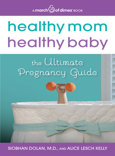 Book Healthy Mom, Healthy Baby (A March of Dimes Book): The Ultimate Pregnancy Guide free