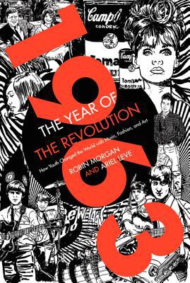 Book 1963: The Year of the Revolution: How Youth Changed the World with Music, Art, and Fashion free