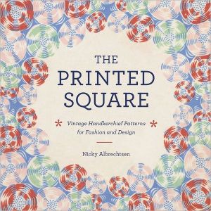 Book The Printed Square: Vintage Handkerchief Patterns for Fashion and Design free