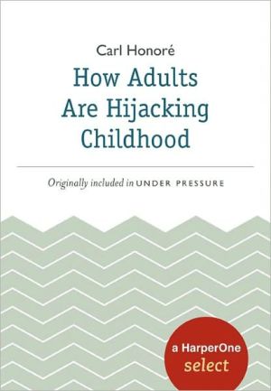 Book How Adults Are Hijacking Childhood: A Harperone Select free