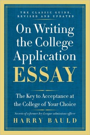 Book On Writing the College Application Essay, 25th Anniversary Edition: The Key to Acceptance at the College of Your Choice free