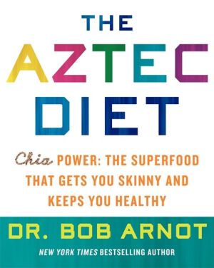 Book The Aztec Diet: Chia Power: The Superfood that Gets You Skinny and Keeps You Healthy free