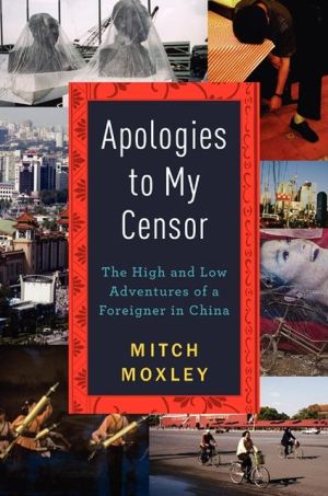 Book Apologies to My Censor: The High and Low Adventures of a Foreigner in China free