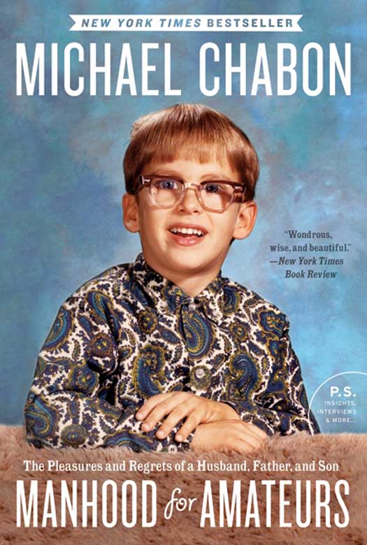 Book Manhood for Amateurs: The Pleasures and Regrets of a Husband, Father, and Son (P.S.) free