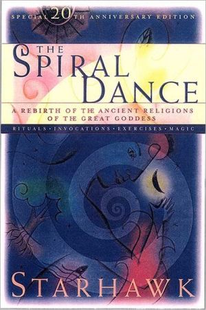 Book The Spiral Dance: A Rebirth of the Ancient Religion of the Goddess: 20th Anniversary Edition free