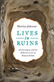 Book Lives in Ruins: Archaeologists and the Seductive Lure of Human Rubble free