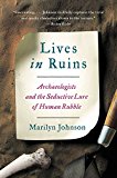 Book Lives in Ruins: Archaeologists and the Seductive Lure of Human Rubble free