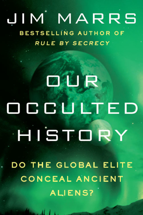 Book Our Occulted History: Do the Global Elite Conceal Ancient Aliens? free