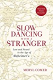 Book Slow Dancing with a Stranger: Lost and Found in the Age of Alzheimer's free