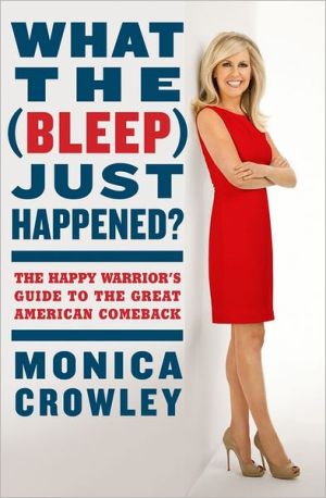 Book What the (Bleep) Just Happened?: The Happy Warrior's Guide to the Great American Comeback free