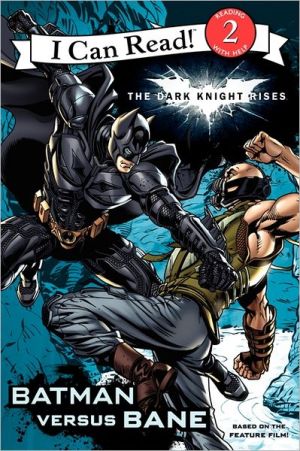 Book The Dark Knight Rises: Batman versus Bane (I Can Read Book 2) free