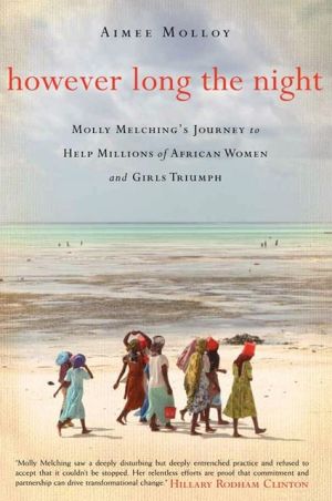 Book However Long the Night: Molly Melching's Journey to Help Millions of African Women and Girls Triumph free