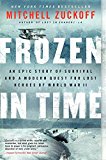 Book Frozen in Time: An Epic Story of Survival and a Modern Quest for Lost Heroes of World War II (P.S.) free