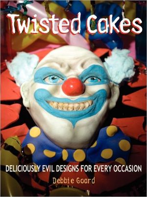 Book Twisted Cakes: Deliciously Evil Designs for Every Occasion free