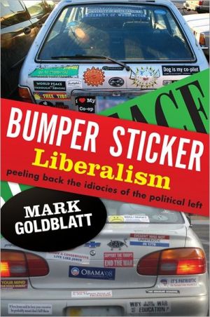 Book Bumper Sticker Liberalism: Peeling Back the Idiocies of the Political Left free