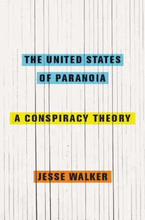 Book The United States of Paranoia: A Conspiracy Theory free