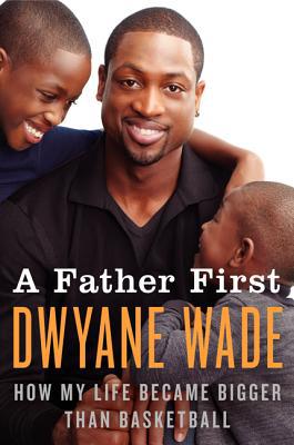 Book A Father First: How My Life Became Bigger Than Basketball free