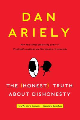 Book The (Honest) Truth About Dishonesty: How We Lie to Everyone---Especially Ourselves free