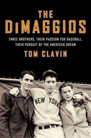 Book The DiMaggios: Three Brothers, Their Passion for Baseball, Their Pursuit of the American Dream free