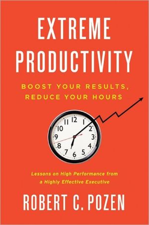 Book Extreme Productivity: Boost Your Results, Reduce Your Hours free