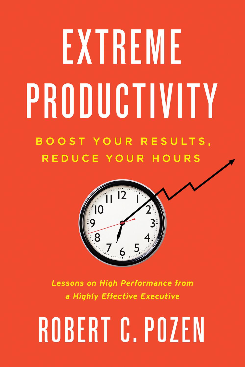Book Extreme Productivity: Boost Your Results, Reduce Your Hours free
