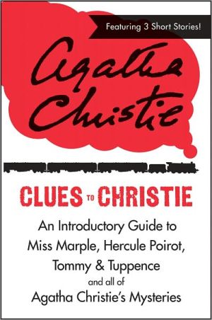 Book Clues to Christie: An Introductory Guide to Miss Marple, Hercule Poirot, Tommy & Tuppence and All of Agatha Christie's Mysteries free