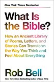 Book What Is the Bible?: How an Ancient Library of Poems, Letters, and Stories Can Transform the Way You Think and Feel About Everything free
