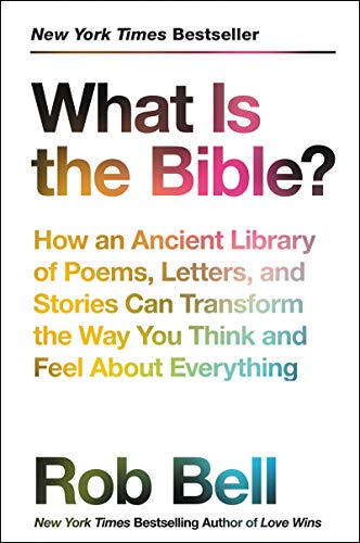 Book What Is the Bible?: How an Ancient Library of Poems, Letters, and Stories Can Transform the Way You Think and Feel About Everything free